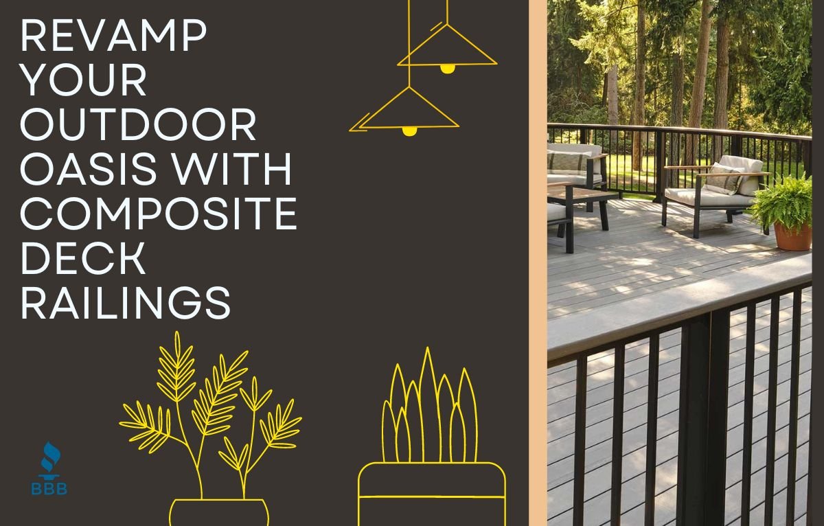 Revamp Your Outdoor Oasis with Composite Deck Railings